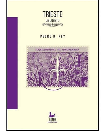 Trieste - Un Cuento - Pedro B. Rey - Ed. Leteo