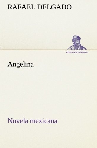 Libro : Angelina (novela Mexicana) - Delgado, Rafael