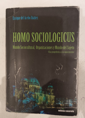 Homo Sociologicus. Enrique Del Acebo Ibáñez. Milena Caserola