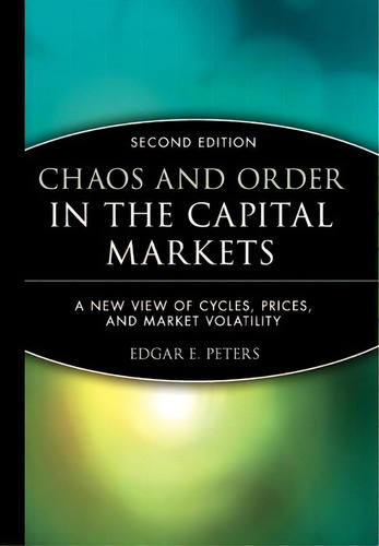 Chaos And Order In The Capital Markets : A New View Of Cycl, De Edgar E. Peters. Editorial John Wiley & Sons Inc En Inglés