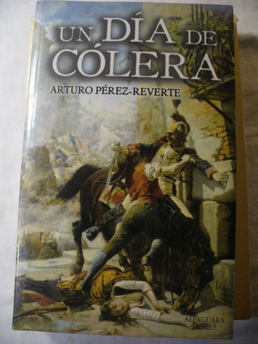 Un Día De Cólera - Arturo Pérez-reverte -c/plano De Madrid