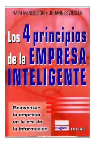 Los 4 Principios De La Empresa Inteligente: Reinventar La Empresa En La Era De La Informacion, De Haim Mendelson. Editorial Deusto, Edición 1 En Español