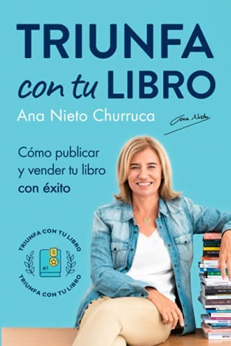 Libro: Triunfa Con Tu Ebook: Cómo Escribir, Publicar Y Tu