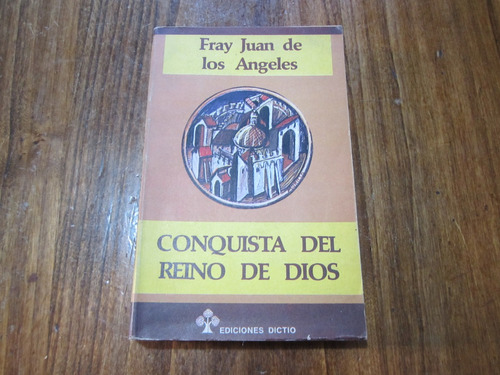 Conquista Del Reino De Dios - Fray Juan De Los Angeles 