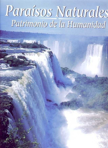 Paraisos Naturales. Patrimonio De La Humanidad - Perez, Adol