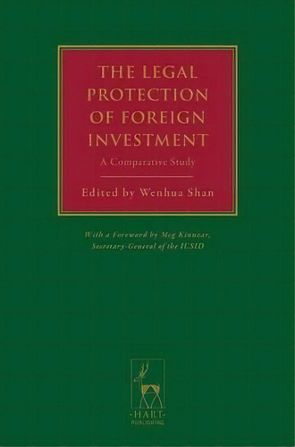 The Legal Protection Of Foreign Investment : A Comparative Study (with A Foreword By Meg Kinnear,..., De Meg Kinnear. Editorial Bloomsbury Publishing Plc, Tapa Dura En Inglés