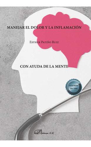 Manejar El Dolor Y La Inflamacion Con Ayuda De La Mente, De Patiño Ruiz, Esther. Editorial Dykinson, S.l., Tapa Blanda En Español