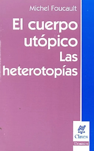 El Cuerpo Utopico, De Foucault, Michel., Vol. No Aplica. Editorial Nueva Vision, Tapa Blanda En Español, 2010