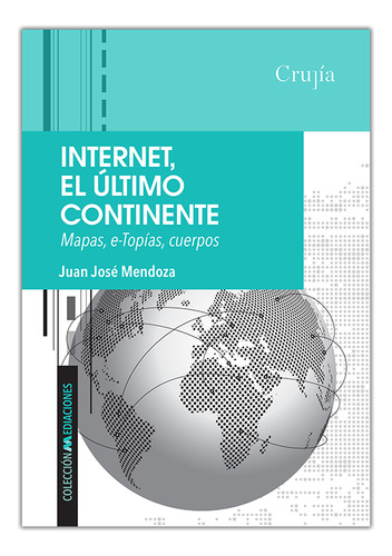 Internet, El Ultimo Continente - Mendoza, Juan Jose