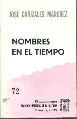 Nombres En El Tiempo Jose Cañizalez Marquez