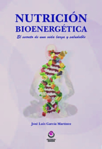 Nutricion Bioenergetica: El Secreto De Una Vida Larga Y ...