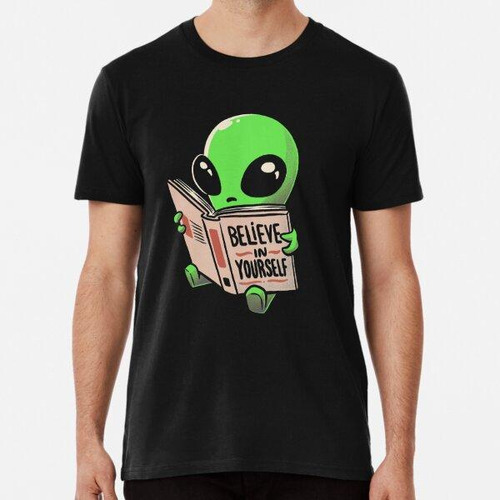 Remera Cree En Ti Mismo Funny Book Alien Algodon Premium