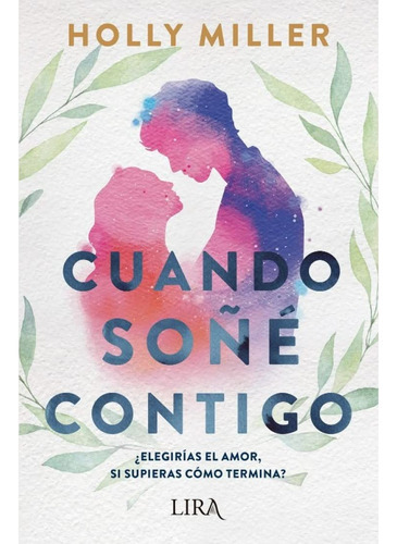 Cuando Soñé Contigo, De Miller, Holly. Editorial Lira Ediciones, Tapa Blanda En Español, 2023