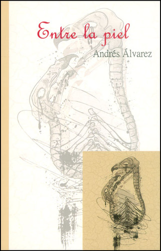 Entre la piel, de Andrés Álvarez. Editorial Hombre Nuevo Editores, tapa blanda, edición 2014 en español