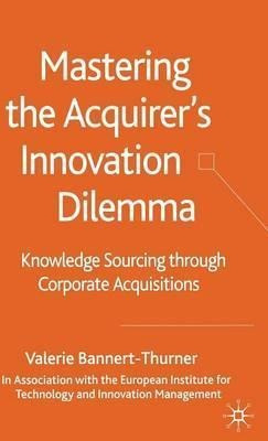 Mastering The Acquirer's Innovation Dilemma - Valerie Ban...