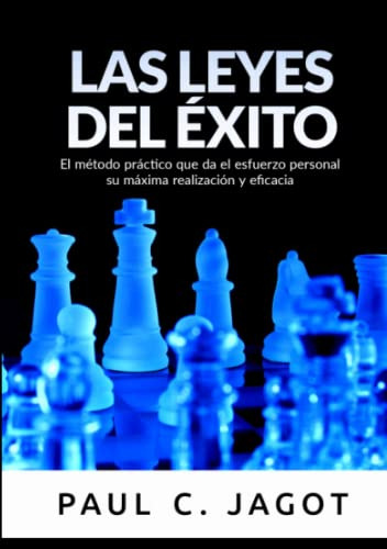 Las Leyes Del Exito: El Metodo Practico Que Da El Esfuerzo P