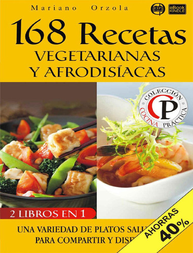 168 Recetas Vegetarianas Y Afrodisiacas - Mariano Orzola