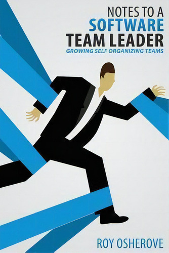 Notes To A Software Team Leader: Growing Self Organizing Teams, De Roy Osherove., Vol. 1. Editorial Team Agile Publishing, Tapa Blanda En Inglés