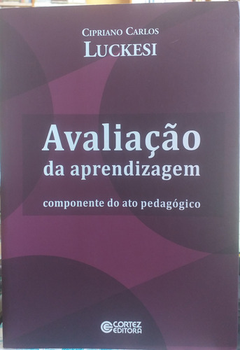 Avaliação Da Aprendizagem Componentes Do Ato Pedagógico