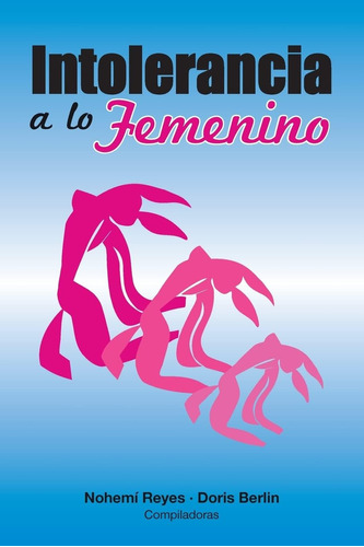 Libro:intolerancia A Lo Femenino (spanish Edition)