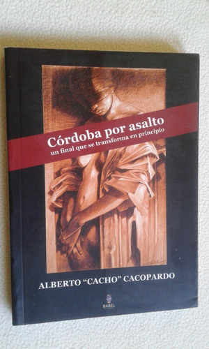 Córdoba Por Asalto - Alberto Cacopardo - Babel