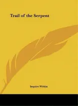 Comprar Trail Of The Serpent, De Within Inquire Within. Editorial Kessinger Publishing, Tapa Dura En Inglés