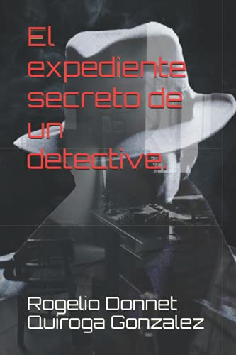 El Expediente Secreto De Un Detective. (spanish Edition)