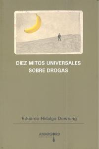 Diez Mitos Universales Sobre Drogas (libro Original)