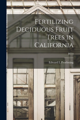 Libro Fertilizing Deciduous Fruit Trees In California; B6...