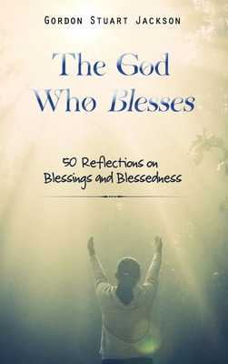 Libro The God Who Blesses: 50 Reflections On Blessings An...