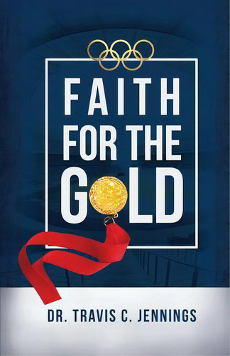 Faith For The Gold, De Jennings, Travis C.. Editorial Lightning Source Inc, Tapa Blanda En Inglés