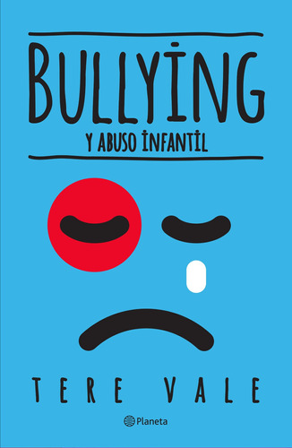 Bullying y abuso infantil, de Vale, Tere. Serie Fuera de colección Editorial Planeta México, tapa blanda en español, 2016