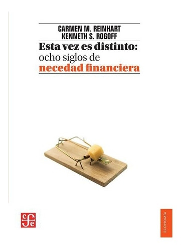 Esta Vez Es Distinto. Ocho Siglos De Necedad Financiera | Ca