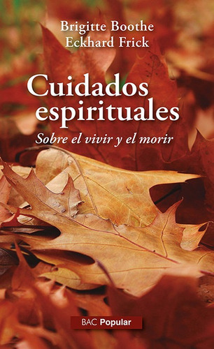 Cuidados Espirituales. Sobre El Vivir Y El Morir, De Boothe, Brigitte. Editorial Biblioteca Autores Cristianos, Tapa Blanda En Español