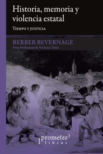 Libro: Historia, Memoria Y Violencia Estatal: Tiempo Y Justi