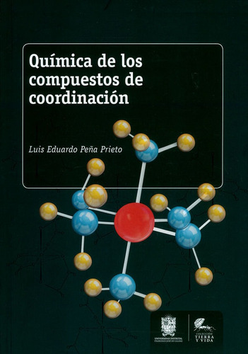 Química De Los Compuestos De Coordinación, De Luis Eduardo Peña Prieto. Editorial U. Distrital Francisco José De C, Tapa Blanda, Edición 2019 En Español