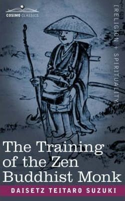 The Training Of The Zen Buddhist Monk - Daisetz Teitaro S...
