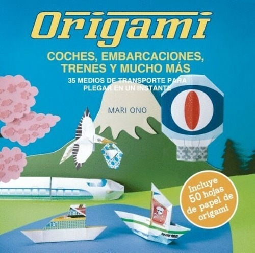Libro Origami, Coches, Embarcaciones, Trenes Y Mucho Más