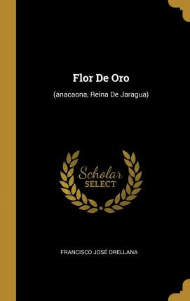 Libro Flor De Oro : (anacaona, Reina De Jaragua) - Franci...