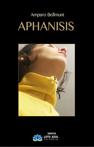Aphanisis, De Bellmunt Ruiz Amparo., Vol. 1. Editorial Loto Azul, Tapa Blanda En Español, 2024