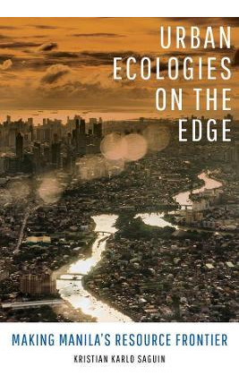 Libro Urban Ecologies On The Edge : Making Manila's Resou...