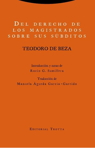 Derecho De Los Magistrados Y Sus Súbditos, De Beza, Trotta
