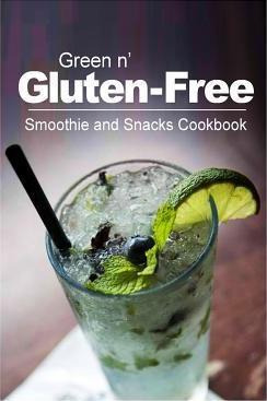 Libro Green N' Gluten-free - Smoothie And Snacks Cookbook...