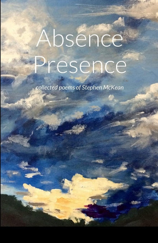 Libro: Ausencia Y Presencia: Poemas Recopilados De Stephen M
