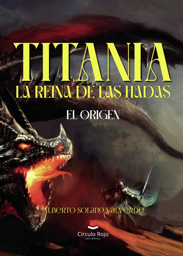 Titania, La Reina De Las Hadas: , de Solano Valverde, Alberto., vol. 1. Editorial Círculo Rojo SL, tapa pasta blanda, edición 1 en español, 2023