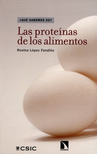 Las Proteinas De Los Alimentos, De López Fandiño, Rosina. Editorial Los Libros De La Catarata, Tapa Blanda, Edición 1 En Español, 2014