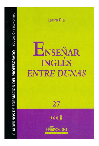 Enseñar Inglés Entre Dunas, De Pla Bacin, Laura. Editorial Horsori Editorial, Tapa Blanda, Edición 1° Edición En Español, 2014