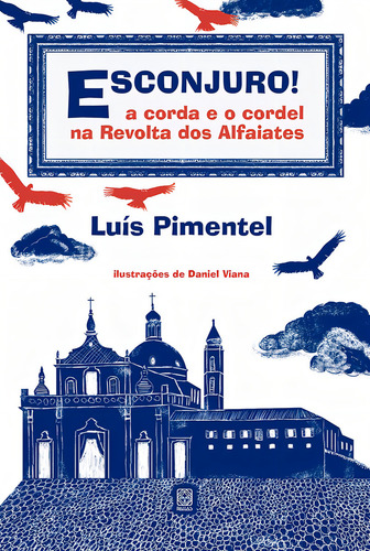 Esconjuro!: a corda e o cordel na Revolta dos Alfaiates, de (Ilustrado(es) por) Viana, Daniel. Editorial Pallas Editora e Distribuidora Ltda., capa mole em português, 2021