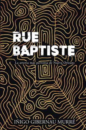 Libro: Rue Baptiste: La Arteria Más Perversa De Nueva (mundo