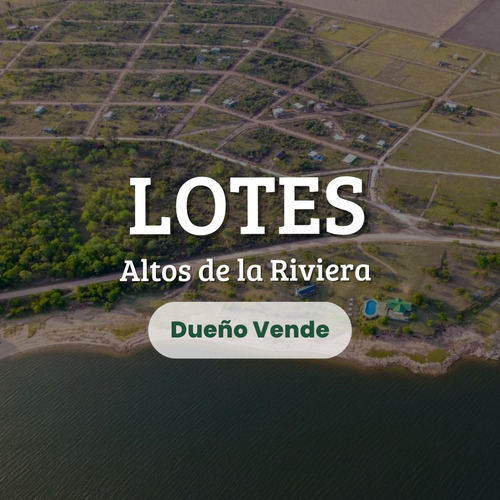 Lotes Con Escritura Y Financiación - San Ignacio - Altos De La Riviera